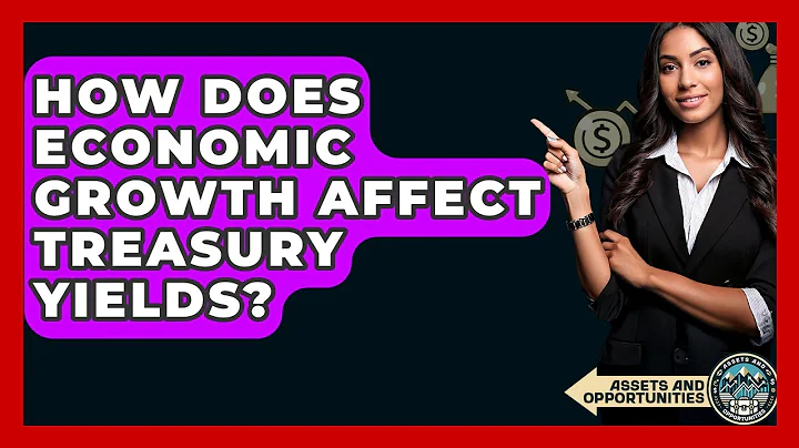 How Does Economic Growth Affect Treasury Yields? - AssetsandOpportunity.org