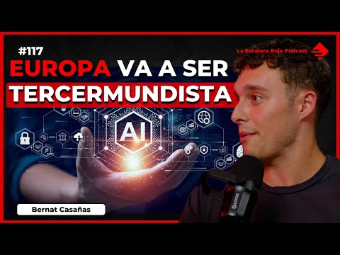 EP 117| BERNAT CASAÑAS: "LA UNIÓN EUROPEA SERÁ TERCERMUNDISTA Y LA IA ACABARÁ CON MUCHOS EMPLEOS"