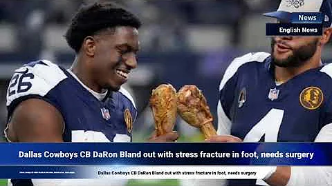 Dallas Cowboys CB DaRon Bland out with stress fracture in foot, needs surgery