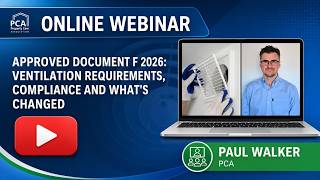 PCA Webinar: Approved Document F 2026: Ventilation Requirements, Compliance and What's Changed