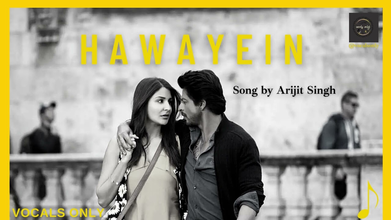 Hawayein song by Arijit Singh  vocals only  without music