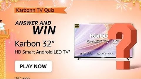 Amazon Karbonn TV Quiz | Answers | October 2022 | Win Karbon 32" HD Smart Android LED TV