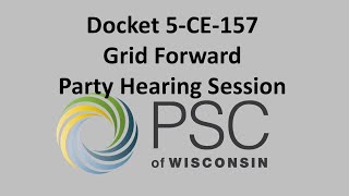 Docket 5-CE-157 Grid Forward Party Hearing Session