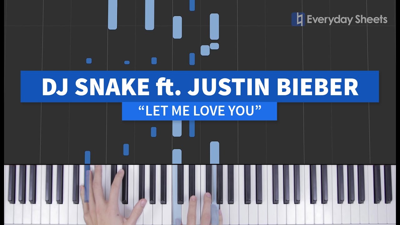 DJ Snake ft. Justin Bieber - Let Me Love You [Piano Tutorial + Sheet Music]