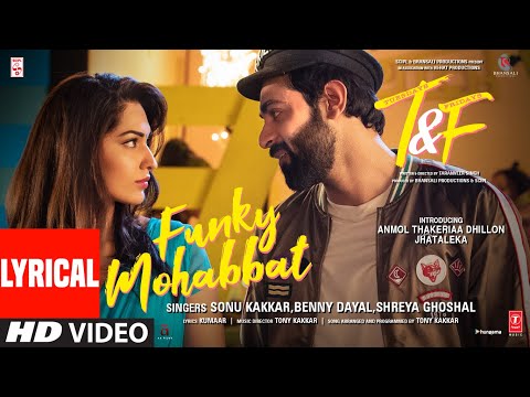 Funky Mohabbat (LYRICAL) Sonu K, Benny D, Shreya G | Tony K | Anmol Thakeria Dhillon, Jhataleka