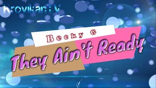 They Ain't Ready - Becky G (Lyrics)