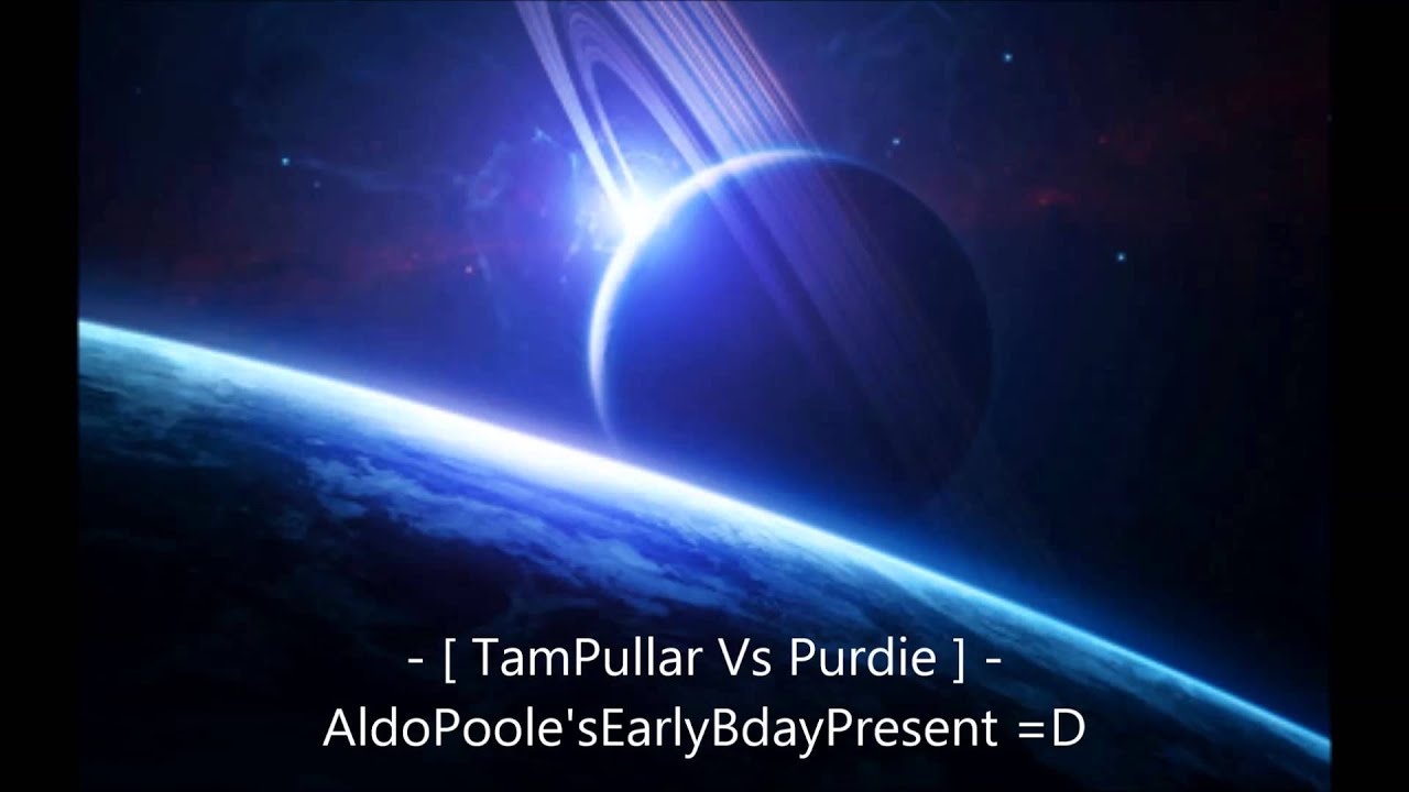 - [ TamPullar Vs Purdie ] - AldoPoole'sEarlyBdayPresent =D