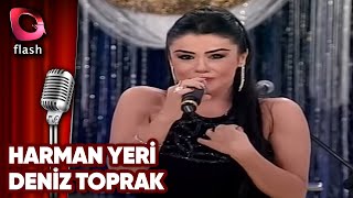 Harman Yeri | Deniz Toprak | Flash Tv