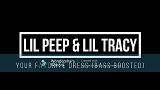 lil peep - Your Favorite dress (bass boosted)