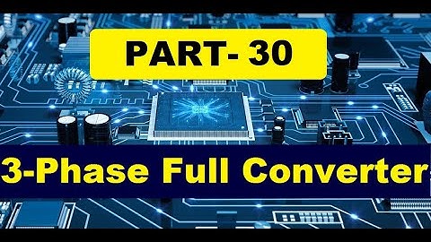 PART 30: 3-Phase Full Converter Explained in Detail/Power Electronics/GATE/TANGEDCO/TRB