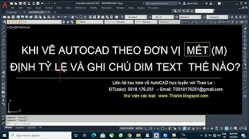 Hướng dẫn định tỷ lệ, ghi chú kích thước và chữ trong bản vẽ AutoCAD hệ mét