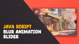 Blur Animation Slider With JavaScript  كيفية عمل سلايدر بجافا سكريبت