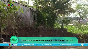 Vĩnh Long tạm dừng khai thác cát khu vực sạt lở | VTVWDB