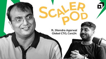 SCALER POD 02 ft. Jitendra Agrawal, Global CTO CARS24 | Engineering Management & Scaling Teams