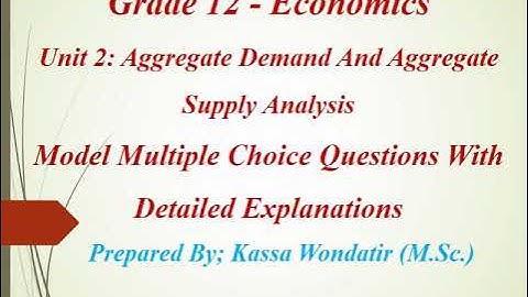 Grade 12 - Economics Unit 2 Model Multiple Choice Questions With Detailed Explanations Part 2