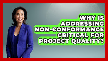 Why Is Addressing Non-conformance Critical For Project Quality? - The Project Manager Toolkit