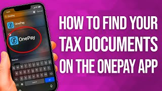 How To Find Your Tax Documents On The OnePay App: Easy Guide!