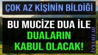 Çok Az Kişinin Bildiği Bu Mucize Dua İle Duaların Kabul Olacak!