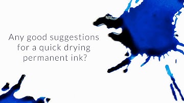 Any Good Suggestions for a Quick Drying Permanent Ink? - Q&A Slices