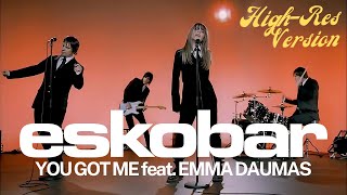 Eskobar - You Got Me (feat. Emma Daumas) ((HIGH RESOLUTION VERSION))