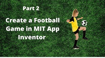 Part-2 How to make a Football Game in MIT App Inventor 2