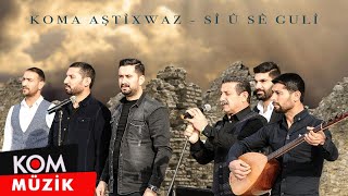 Koma Aştîxwaz - Sî û Sê Gulî (2020 © Kom Müzik) Resimi