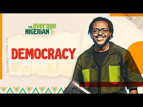 A Comedic Breakdown of our Democracy | The Average Nigerian