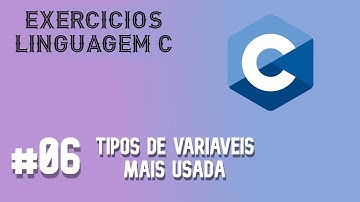 [Linguagem C] Tipos de variáveis mais usadas