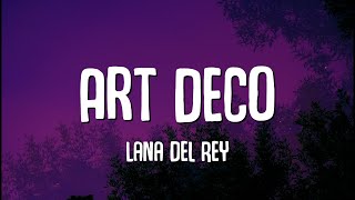 Lana Del Rey - Art Deco (Lyrics) | You're so Art Deco, out on the floor