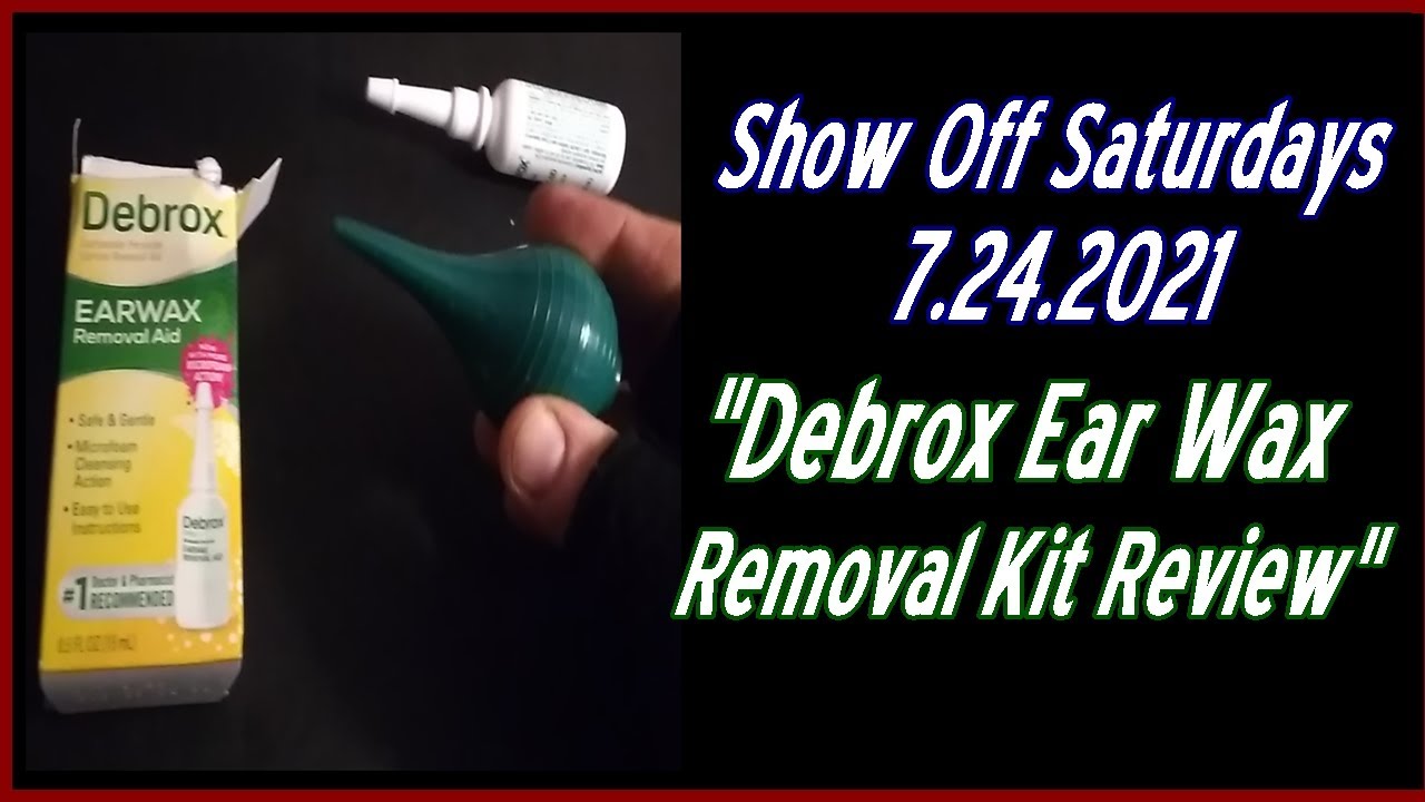 Show Off Saturdays 7.24.2021 "Debrox Ear Wax Removal Kit Review" YouTube