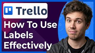 How to Use Trello Labels Effectively (Step-By-Step) [2026 guide]