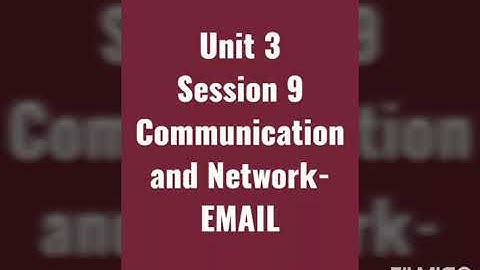 Unit 3 Session 9 Communication and Networking- EMAIL {Class 9}