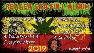 REGGEA SKA FULL ALBUM 2019 Balungan Kere Sampe Tuek Kangen Nickerie Ambyar