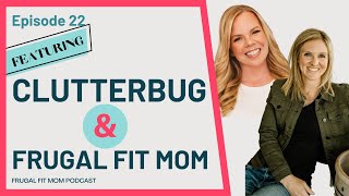 Mindset, Motherhood, and Mental Health with Cass from Clutterbug | FrugalFitMom Podcast