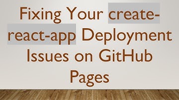 Fixing Your create-react-app Deployment Issues on GitHub Pages