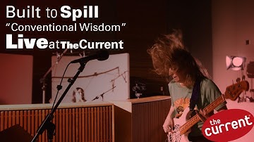 Built To Spill – Conventional Wisdom (live for The Current)