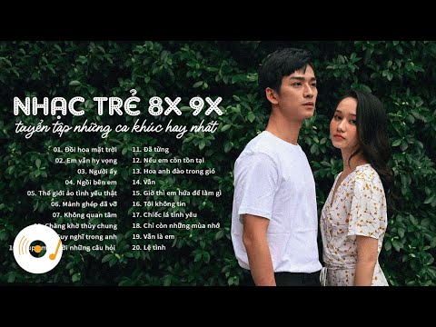 Nhạc Trẻ 8X 9X Đời Đầu – Top 20 Ca Khúc Nhạc Trẻ Hay Nhất Dành Cho Thế Hệ 8X 9X #2