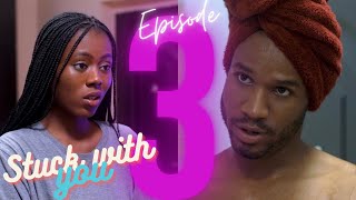 Stuck with you | episode 3