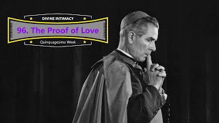 Divine Intimacy - 96. The Proof of Love - Read by Archbishop Fulton J. Sheen