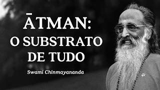 Swami Chinmayananda - Atman - O Substrato de Tudo