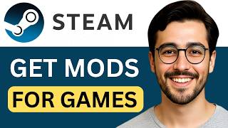 How To Get Mods For Steam Games - Easy Guide (2026)