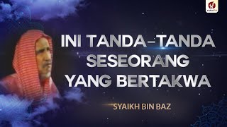 Ini Tanda - tanda Seseorang yang Bertaqwa - Syaikh Bin Baz #NasehatUlama