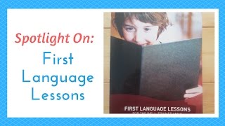 Curriculum Spotlight: First Language Lessons Curriculum Spotlight: First Language Lessons