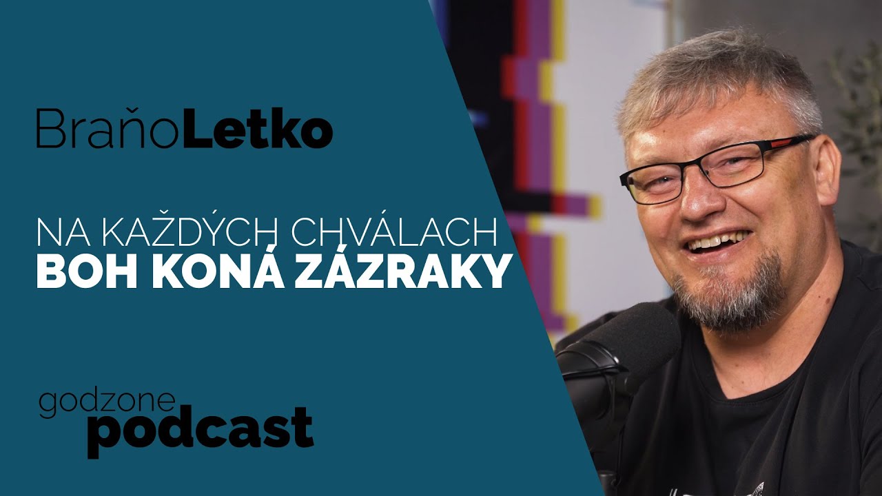 NA KAŽDÝCH CHVÁLACH BOH KONÁ ZÁZRAKY - BRAŇO LETKO | GODZONE PODCAST FLEŠBEKY