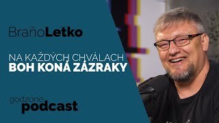 NA KAŽDÝCH CHVÁLACH BOH KONÁ ZÁZRAKY - BRAŇO LETKO | GODZONE PODCAST FLEŠBEKY