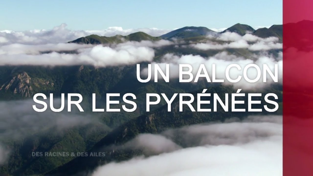 Un Balcon Sur Les Pyrenees Emission Integrale Youtube
