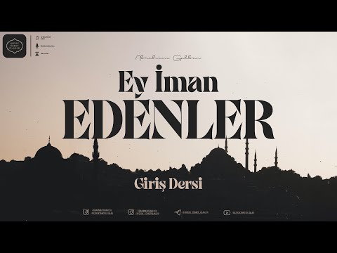 EY İMAN EDENLER! (Giriş) | İbrahim Gadban Hoca