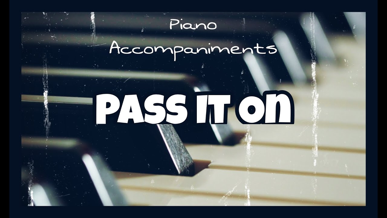 Pass It On (Kurt Kaiser) | Piano Accompaniment with Chords by Kezia