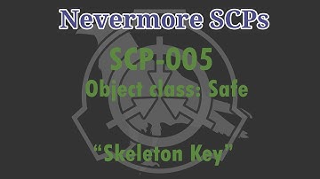 SCP-005 - "Skeleton Key"