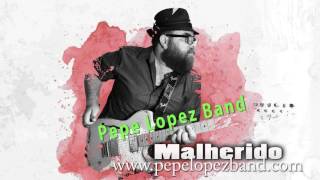 Pepe Lopez Band - Malherido chords